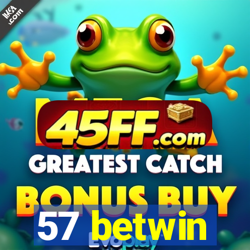 57 betwin